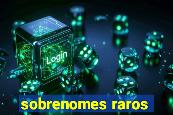 sobrenomes raros